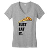 just eat it pizza lover Women's V-Neck T-Shirt