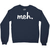 meh Crewneck Sweatshirt