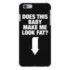 Does This Baby Make Me Look Fat? iPhone 6/6s Plus  Shell Case