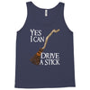 yes i can drive stick Tank Top