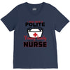 I Was One A Polite Well Mannered Young Lady And Then I Became A Nurse V-Neck Tee