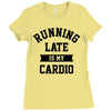 running late is my cardio Ladies Fitted T-Shirt