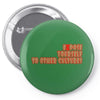 expose yourself to other cultures Pin-back button