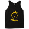 no chill Tank Top