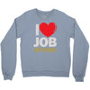 i love job offers Crewneck Sweatshirt