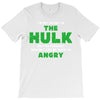 I'm Not Saying I'm The Hulk T-Shirt