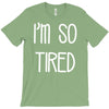 i'm so tired T-Shirt