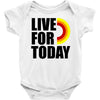 live for today Baby Onesie