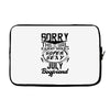 This Girl Is Taken By A Super Sexy July Boyfriend Laptop sleeve