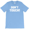 Don't Touch T-Shirt