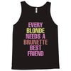 Every Blonde Needs A Brunette Best Friend Tank Top
