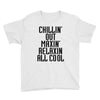 Chillin Out Maxin Relaxin All Cool Youth Tee