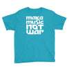 make music not war Youth Tee