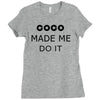 coco made me do it t shirt top tumblr tee tshirt swag dope rihanna cel Ladies Fitted T-Shirt