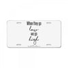 when they go low we go high License Plate