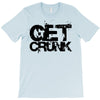 get crunk T-Shirt