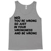 no. you're wrong Tank Top