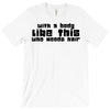 body like this (2) T-Shirt