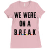 Friends Quote - We Were On A Break Ladies Fitted T-Shirt