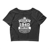 Made In 1940 And Still Awesome Crop Top