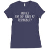 another fine day ruined by responsibility Ladies Fitted T-Shirt