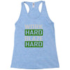 work hard blaze hard Racerback Tank