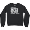 sarcasm and attitude areso much chaper than therapy and bail money Crewneck Sweatshirt