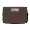 i'm not short awesome funny Laptop sleeve