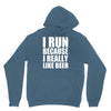 i run because i really like beer Hoodie