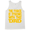 the force is strong with this dad Tank Top