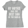my mother has the best son in the world Ladies Fitted T-Shirt