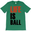 life is ball T-Shirt