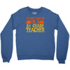 you can't scare me i'm a 1st grade teach Crewneck Sweatshirt