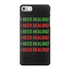 I Need Healing iPhone 7 Case