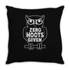 zero hoots given Throw Pillow
