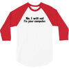 no i will not fix your computer 3/4 Sleeve Shirt