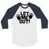 let me out (2) 3/4 Sleeve Shirt