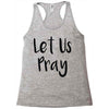 let us pray (2) Racerback Tank