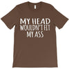 fit my ass T-Shirt