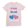 Pink or Blue - We Will Love You! Ladies Fitted T-Shirt