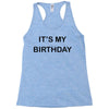 it's my birthday Racerback Tank