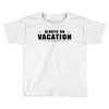 Always On Vacation Toddler T-shirt