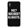 Me Weird Always iPhoneX