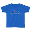 i love my daddy Toddler T-shirt