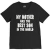 my mother has the best son in the world V-Neck Tee