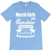 March Girls Are Sunshine Mixed With A Little Hurricane T-Shirt