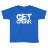 get crunk 2 Toddler T-shirt