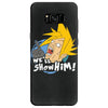 we'll show him Samsung Galaxy S8 Case