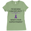 I Am Kicking Cancers Butt Whats Your Superpower? Ladies Fitted T-Shirt