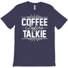 coffee before talkie funny T-Shirt
